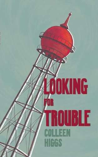 Looking for Trouble - Colleen Higgs