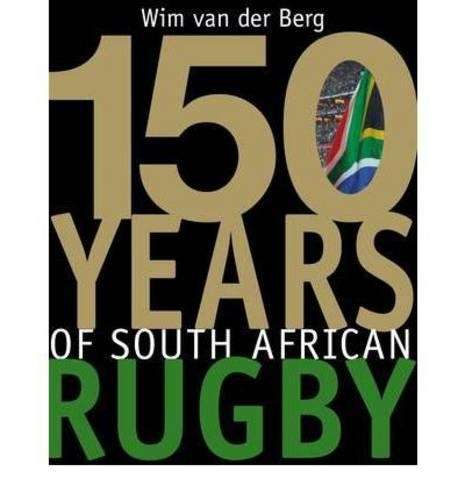 150 Years of South African rugby - Wim van der Berg