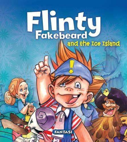 Flinty Fakebeard and the Ice island - Marcelle du Plessis