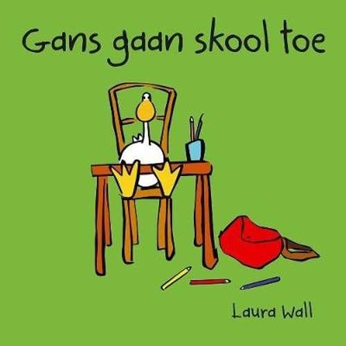 Gans gaan skool toe - Laura Wall