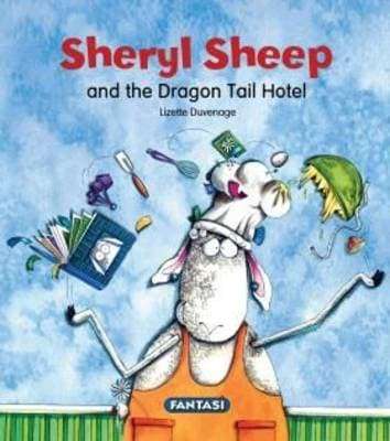 Sheryl sheep and the Dragon tail hotel - Lizette Duvenhage