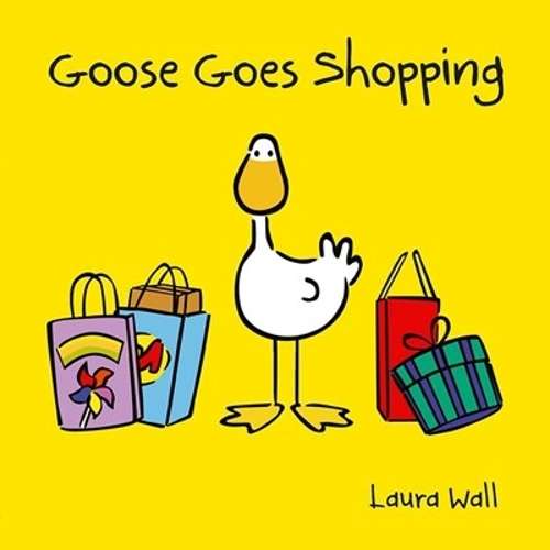 Goose goes shopping - Laura Wall