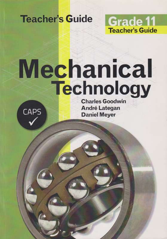 Mechanical technology: Gr 11: Teacher's guide - Charles Goodwin