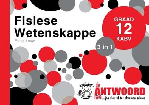 Die Antwoord-Reeks Graad 12 fisiese wetenskappe 3in1 KABV studiegids - ANSWERSERIES
