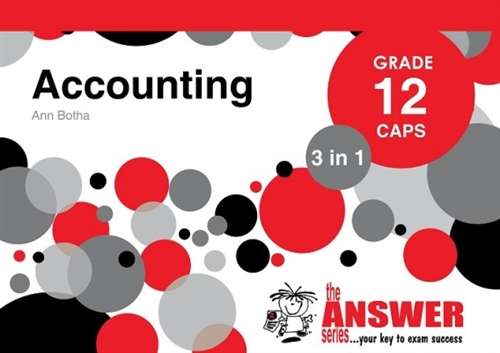 The Answer Series Grade 12 accounting 3in1 CAPS study guide - ANSWERSERIES