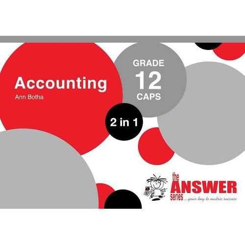The Answer Series Grade 12 accounting 2in1 CAPS study guide - ANSWERSERIES