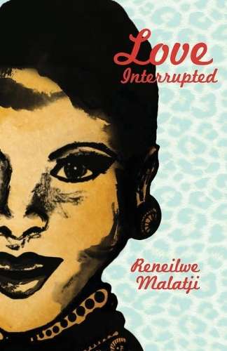 Love Interrupted - Reneilwe Malatji