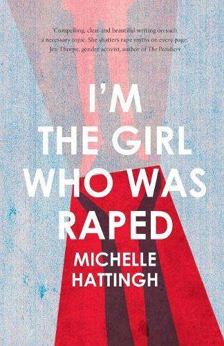 I'm the Girl Who Was Raped - Michelle Hattingh