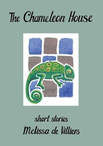The Chameleon House - Melissa de Villers