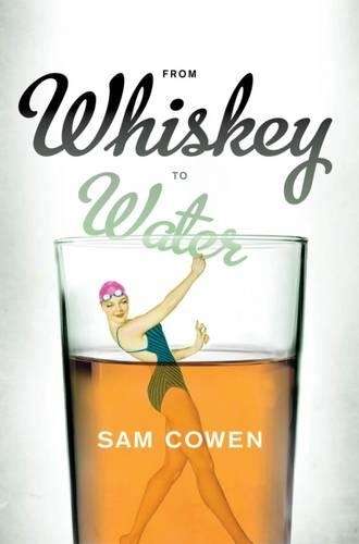 From Whiskey to Water - Cowen, Sam