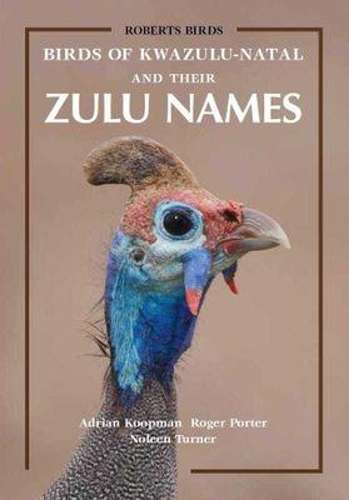 Birds of KwaZulu-Natal and Their Zulu Names - Adrian Koopman