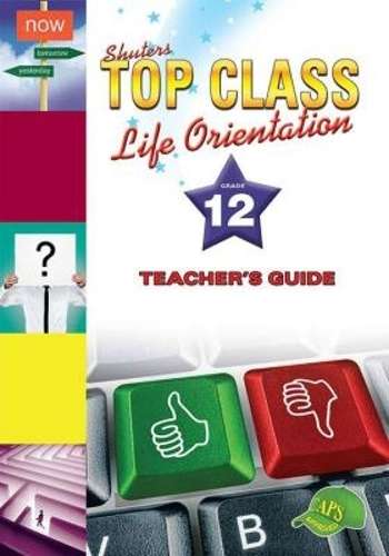 Shuters top class life orientation: Gr 12: Teacher's guide - LO-GR12