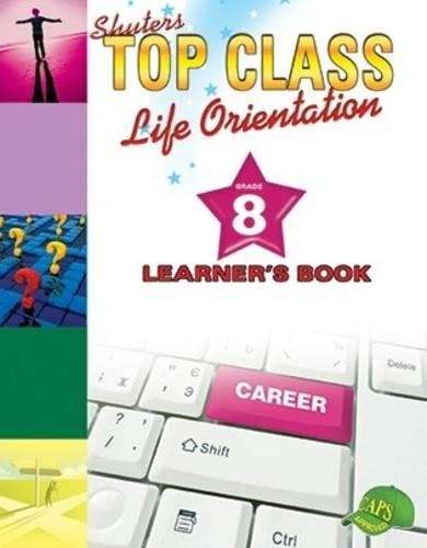 Shuters top class life orientation: Gr 8: Learner's book - LO-GR8