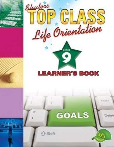 Shuters top class life orientation : Grade 9 : Learner's Book - LO-GR9