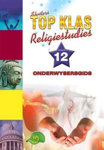 Shuters top klas religiestudies: Gr 12: Onderwysersgids - RELI-GR12