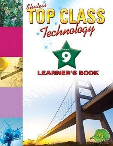 Shuters top class technology : Grade 9 : Learner's Book - TECH-GR9