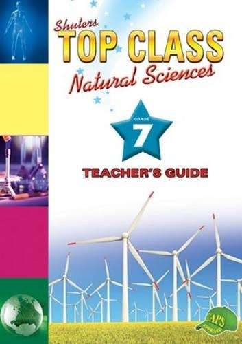 Shuters top class natural sciences : Grade 7 : Teacher's Guide - NS-GR7