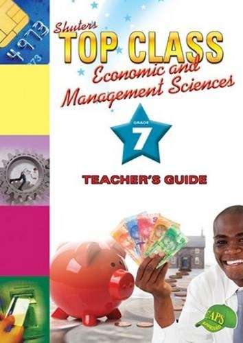 Shuters top class economic and management sciences : Grade 7 : Teach - EMS-GR7