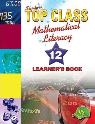 Shuters top class mathematical literacy: Gr 12: Learner's book - MATHSLIT-GR12