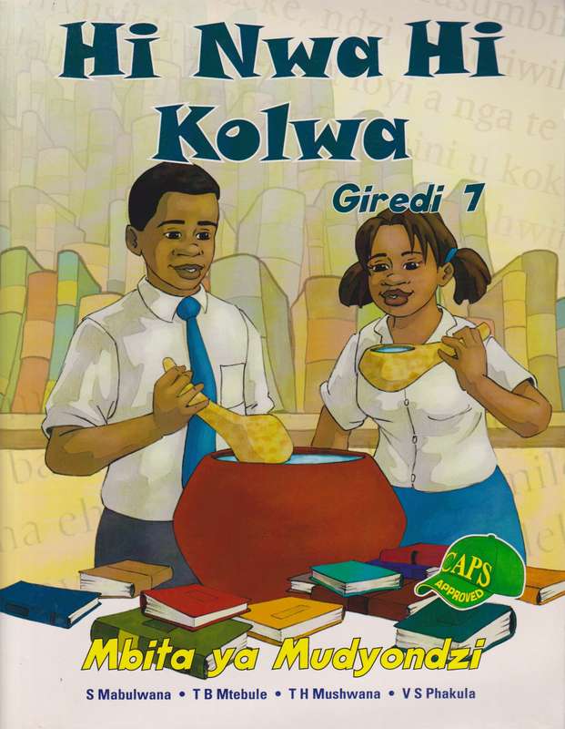 Hi Nwa Hi Kolwa : Giredi 7 - XITSONGA-GR7