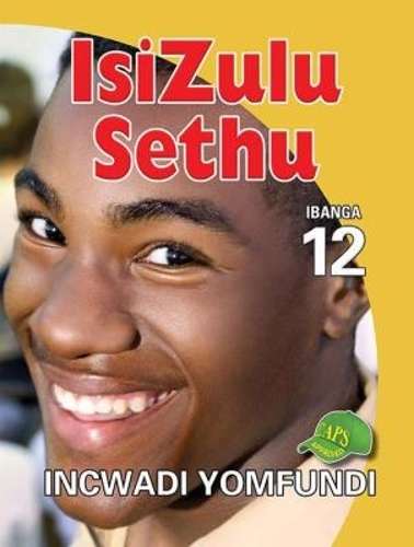 IsiZulu Sethu: Ibanga 12: Incwadi Yomfundi - ISIZULU-GR12