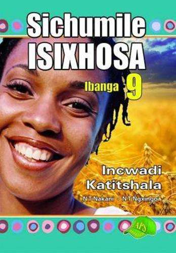 Sichumile IsiXhosa Incwadi katitshala : Ibanga 9 - ISIXHOSA-GR9