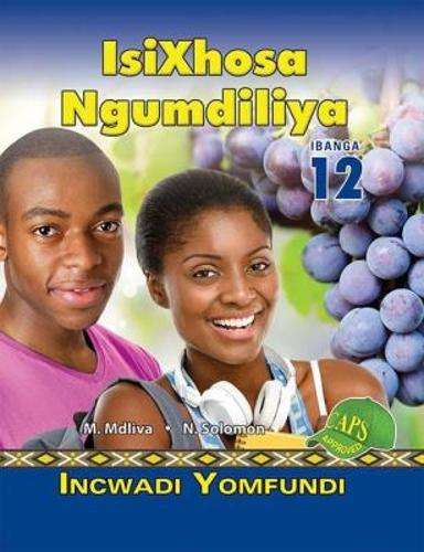IsiXhosa Ngumdiliya : Ibanga 12 : Incwadi Yomfundi - ISIXHOSA-GR12