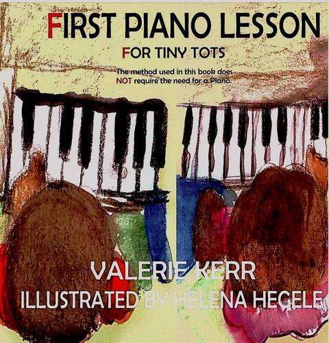 First Piano Lesson for Tiny Tots - Valerie Kerr