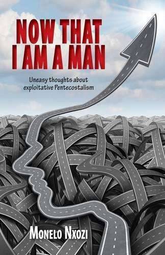 Now That I am a Man - Monelo Nxozi