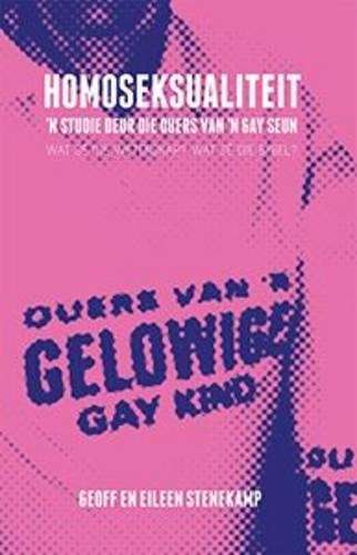 Homoseksualiteit: 'N Studie Deur Die Ouers Van 'N Gay Seun - Geoff Stenekamp