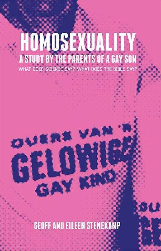 Homosexuality: a study by the parents of a gay son - Geoff Stenekamp