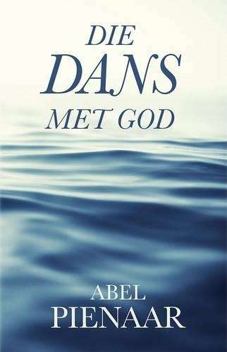 Die Dans Met God - Abel Pienaar