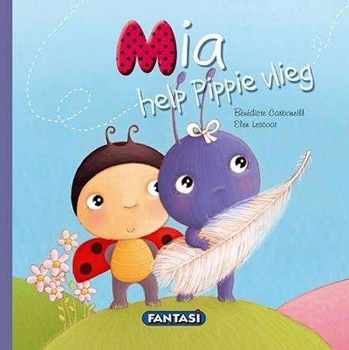 Mia help Pippie vlieg: Boek 3 - Elen Lescoat