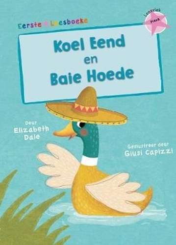 Koel eend & Baie hoede: Leesvlak pienk - Elizabeth Dale