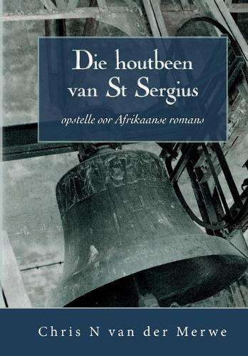 Die houtbeen van St Sergius - Chris N. van der Merwe