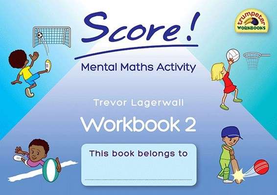 Score! mental maths activity: Grade 3: Workbook 2 - Lagerwall. Trevor