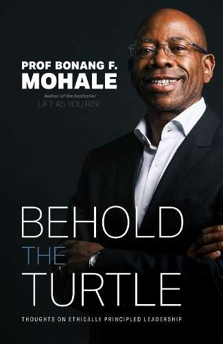 Behold the Turtle: Thoughts on Ethically Principled Leadership - Prof. Bonang Mohale