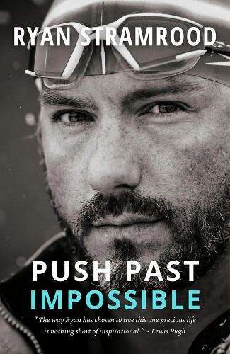 Push Past Impossible - Ryan Stramrood