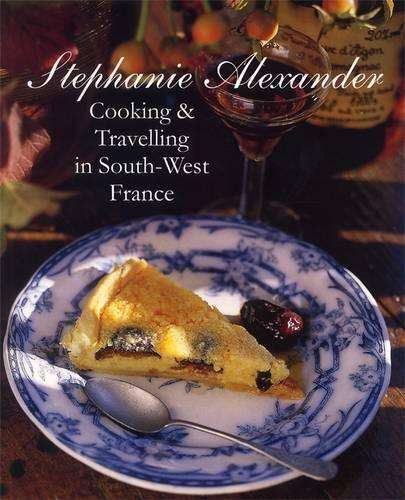 Cooking And Travelling In South-West France - Stephanie Alexander