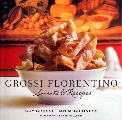 Grossi Florentino: Secrets & Recipes - Jan McGuinness