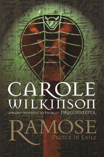 Ramose: Prince in Exile - Carole Wilkinson