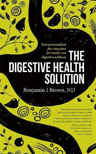 The Digestive Health Solution - Benjamin I. Brown