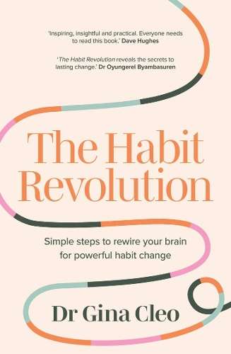 Habit Revolution, The: Simple steps to rewire your brain for powerfu - Gina Cleo