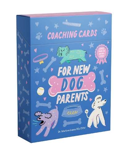 Coaching Cards for New Dog Parents: Advice from an animal expert - Dr. Marlena Lopez BSc DVM