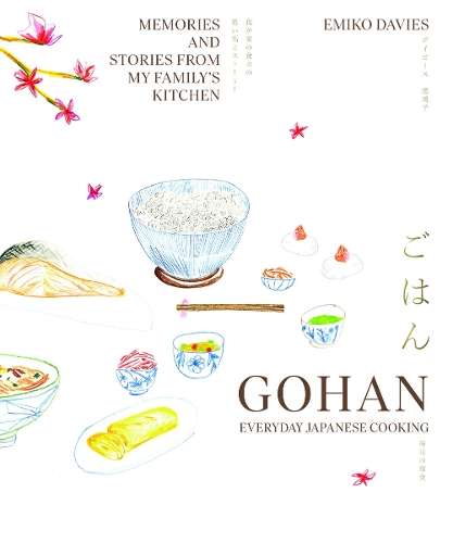 Gohan: Everyday Japanese Cooking: Memories and stories from my famil - Emiko Davies