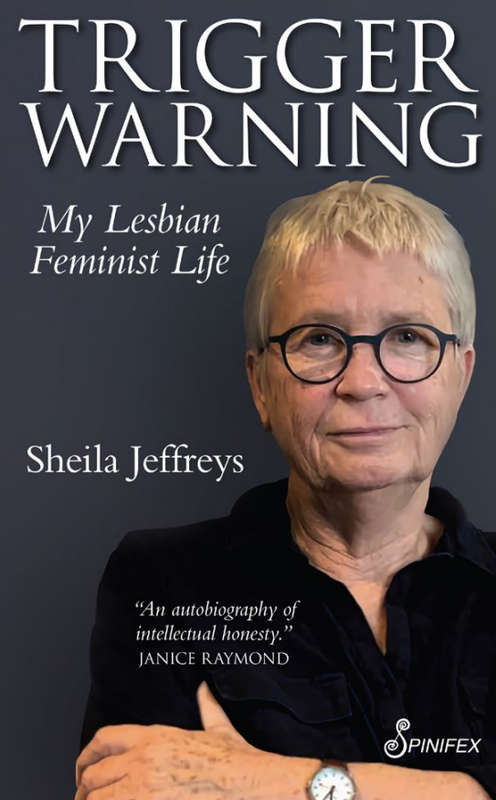 Trigger Warning: My Lesbian Feminist Life - Sheila Jeffreys
