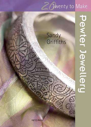 20 TO MAKE PEWTER JEWELLERY - Sandy Griffiths