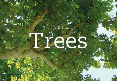 The life & love of the trees - Lewis Blackwell