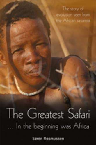 The Greatest Safari â¦ in the beginning was Africa. The story of ev - Rasmussen, SÃ¸ren