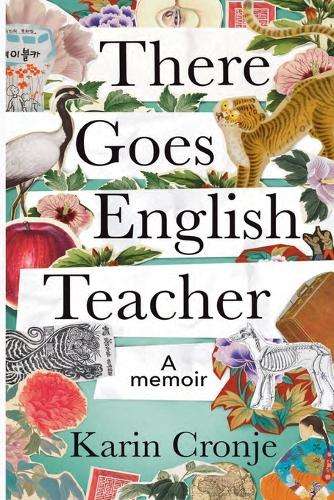 There Goes English Teacher - Karin Cronje
